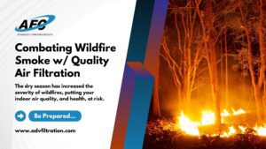 Combating Wildfire Smoke w Quality Air Filtration